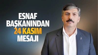 Esnaf Başkanından 24 Kasım mesajı&hellip;