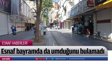 Esnaf bayramda da umduğunu bulamadı