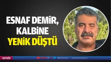 Esnaf Demir, kalbine yenik d&uuml;şt&uuml;
