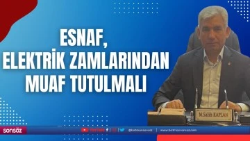 Esnaf, elektrik zamlarından muaf tutulmalı