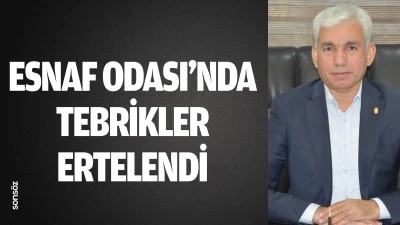 Esnaf Odası&rsquo;nda tebrikler ertelendi