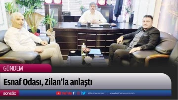 Esnaf Odası, Zilan&rsquo;la anlaştı