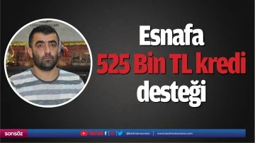 Esnafa 525 Bin TL kredi desteği