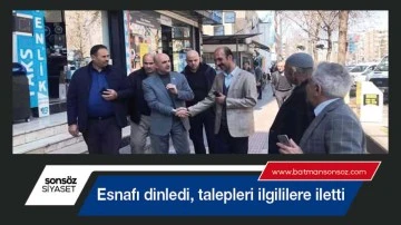 Esnafı dinledi, talepleri ilgililere iletti