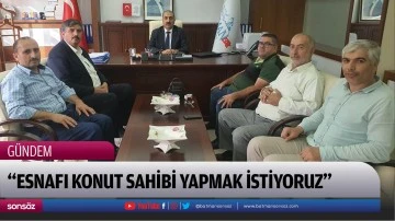 &ldquo;Esnafı konut sahibi yapmak istiyoruz&rdquo;
