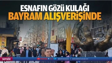 Esnafın g&ouml;z&uuml; kulağı bayram alışverişinde