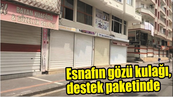 ESNAFIN G&Ouml;Z&Uuml; KULAĞI, DESTEK PAKETİNDE