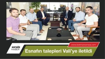 Esnafın talepleri Vali&rsquo;ye iletildi