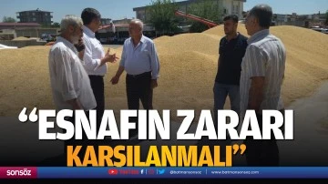 &ldquo;Esnafın zararı karşılanmalı&rdquo;