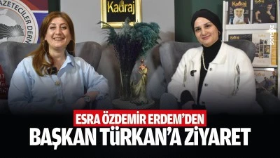 Esra &Ouml;zdemir Erdem&rsquo;den Başkan T&uuml;rkan&rsquo;a ziyaret