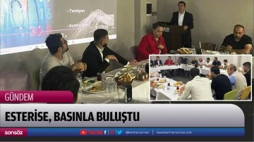 Esterise, basınla buluştu