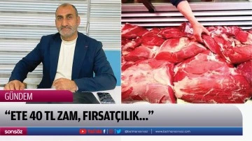 &ldquo;Ete 40 TL zam, fırsat&ccedil;ılık...&rdquo;