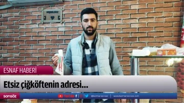 Etsiz &ccedil;iğk&ouml;ftenin adresi&hellip;