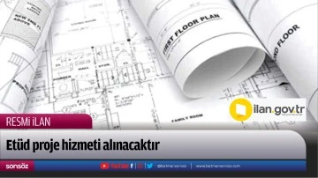 Et&uuml;d proje hizmeti alınacaktır