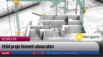 Et&uuml;d proje hizmeti alınacaktır