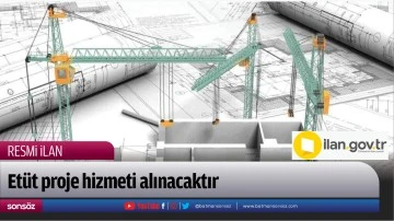 Et&uuml;t proje hizmeti alınacaktır