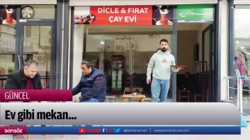 Ev gibi mekan...