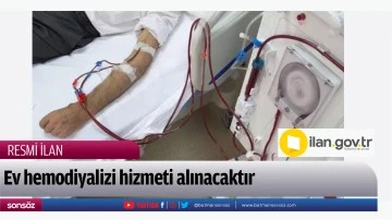Ev hemodiyalizi hizmeti alınacaktır