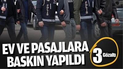 Ev ve pasajlara baskın yapıldı