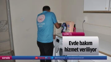 Evde bakım hizmet veriliyor