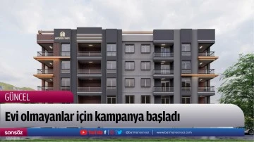 Evi olmayanlar i&ccedil;in kampanya başladı
