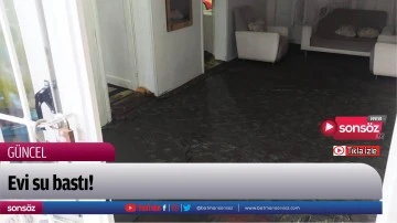 Evi su bastı!