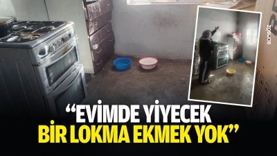 &ldquo;Evimde yiyecek bir lokma ekmek yok&rdquo;