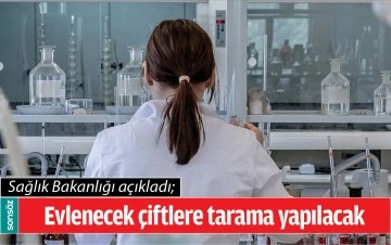 EVLENECEK &Ccedil;İFTLERE TARAMA YAPILACAK