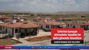 Evlerine kavuşan afetzedeler kendilerini daha g&uuml;vende hissediyor
