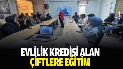 Evlilik kredisi alan &ccedil;iftlere eğitim