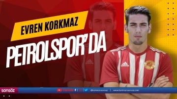 Evren Korkmaz Petrolspor&rsquo;da
