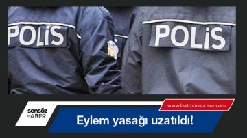 Eylem yasağı uzatıldı!