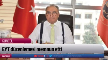 EYT d&uuml;zenlemesi memnun etti