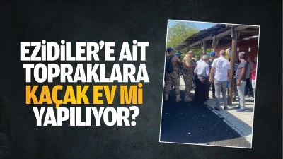 Ezidiler&rsquo;e ait topraklara ka&ccedil;ak ev mi yapılıyor?