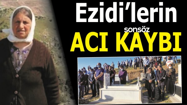 EZİDİ&rsquo;LERİN ACI KAYBI