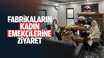 Fabrikaların kadın emek&ccedil;ilerine ziyaret; &ldquo;12 kadını fabrikalara yerleştirdik&rdquo;