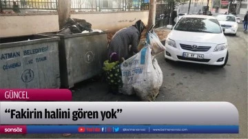 &ldquo;Fakirin halini g&ouml;ren yok&rdquo;