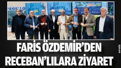 Faris &Ouml;zdemir&rsquo;den Receban&rsquo;lılara ziyaret