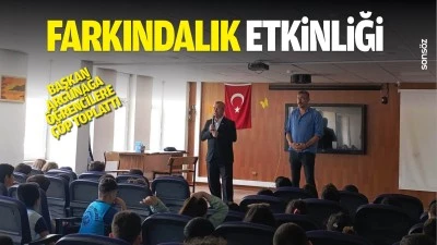 Farkındalık etkinliği; Başkan Arg&uuml;nağa, &ouml;ğrencilere &ccedil;&ouml;p toplattı