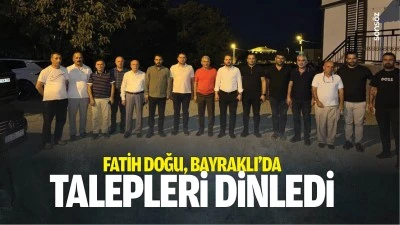 Fatih Doğu, Bayraklı&rsquo;da talepleri dinledi