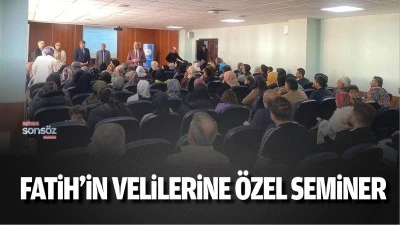 Fatih&rsquo;in velilerine &ouml;zel seminer&hellip;
