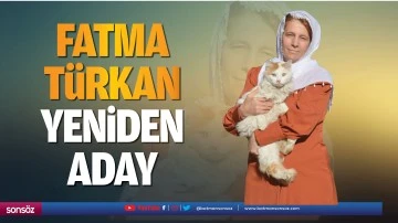 Fatma T&uuml;rkan yeniden aday