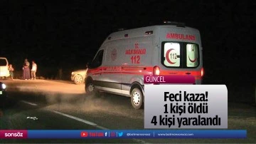 Feci kaza! 1 kişi &ouml;ld&uuml;, 4 kişi yaralandı