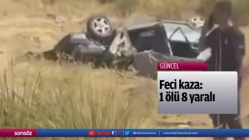 Feci kaza: 1 &ouml;l&uuml; 8 yaralı