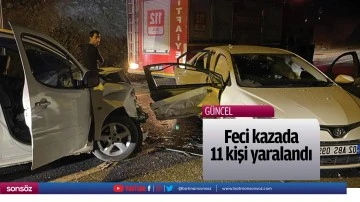 Feci kazada 11 kişi yaralandı