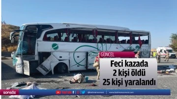 Feci kazada 2 kişi &ouml;ld&uuml;, 25 kişi yaralandı