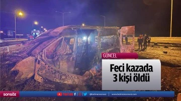 Feci kazada 3 kişi &ouml;ld&uuml;