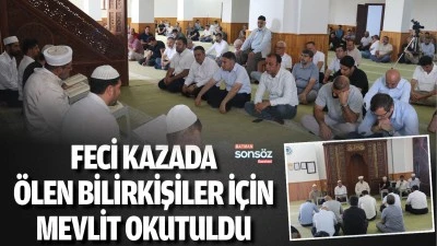 Feci kazada &ouml;len bilirkişiler i&ccedil;in mevlit okutuldu