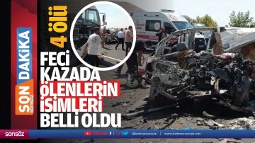 Feci kazada &ouml;lenlerin isimleri belli oldu