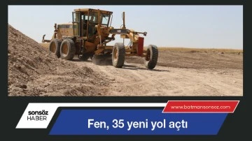 Fen, 35 yeni yol a&ccedil;tı
